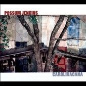 Carolinacana [Digipak] by Possum Jenkins (CD, Jan 2011, CD Baby 