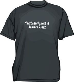the bass player is always right shirt pick size color