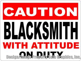 Caution Blacksmith w/ Attitude on Duty Sign Metal Work