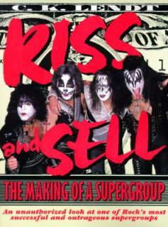 Kiss and Sell The Making of a Supergroup by C. K. Lendt and Watson 