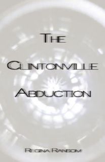 The Clintonville Abduction by Regina Knox 2007, Paperback