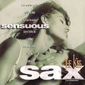 Sensuous Sax The Kiss by Sensuous Sax CD, May 1995, Compose Records 