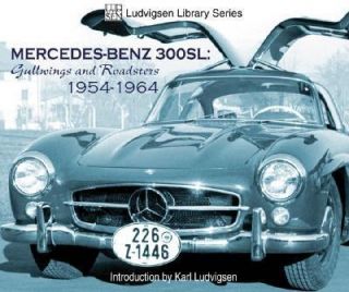 Mercedes Benz 300SL Gullwings and Roadsters, 1954 1964 by Karl 