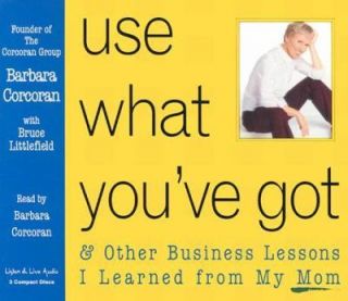 Use What Youve Got and Other Lessons I Learned from My Mom by Barbara 