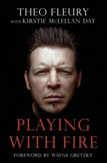 Playing with Fire by Kirstie McLellan Day and Theo Fleury 2009 