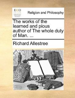 The Works of the Learned and Pious Author of the Whole Duty of Man by 