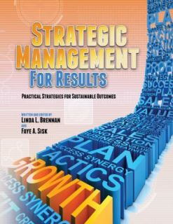 Strategic Management for Results by Linda L. Brennan and Faye A. Sisk 