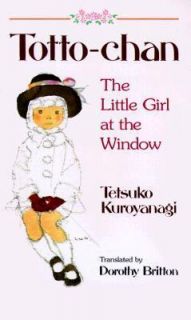 Totto   Chan The Little Girl at the Window Tetsuko Kuroyanagi