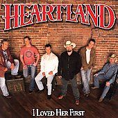 Loved Her First by Heartland CD, Oct 2006, Lofton Creek