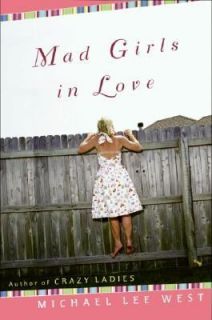 Mad Girls in Love by Michael Lee West 2005, Hardcover
