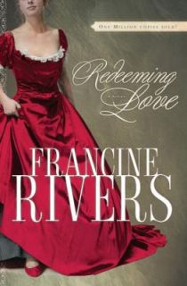 Redeeming Love by Francine Rivers (2007,