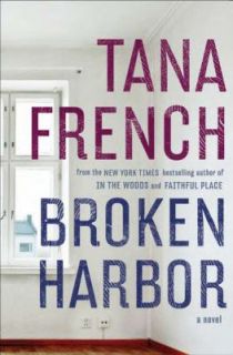 Broken Harbor A Novel by Tana French 2012, Hardcover