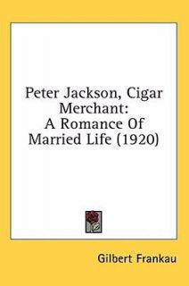 Peter Jackson, Cigar Merchant A Romance of Married Life 1920 by 