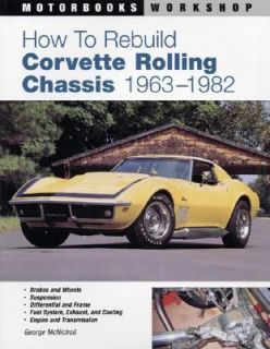 How to Rebuild Corvette Rolling Chassis 1963 1982 by George McNicholl 