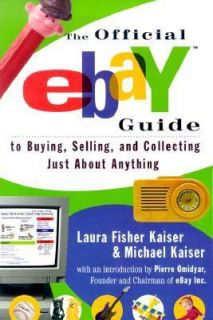 The Official E Bay Guide to Buying, Selling and Collecting Just about 