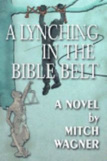 Lynching in the Bible Belt by Mitchell S. Wagner 2002, Paperback 