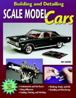 Building and Detailing Scale Model Cars by Pat Covert 2006, Paperback 