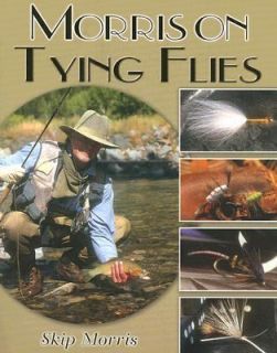 Morris on Tying Flies by Skip Morris 2006, Paperback