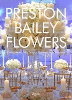   , Ceremonies, and Parties by Preston Bailey 2011, Hardcover
