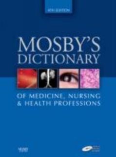 Mosbys Dictionary of Medicine, Nursing and Health Professions by 