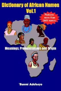 Dictionary of African Names Vol. 1 by Bunmi Ado and Bunmi 2005 