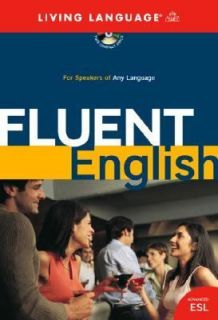 Fluent English Making the Leap to Natural, Perfect English by Living 
