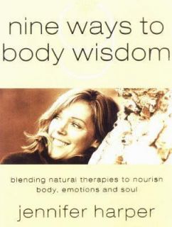 Nine Ways to Body Wisdom Blending Natural Therapies to Nourish Body 