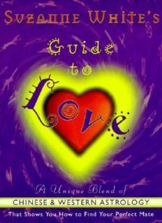 Suzanne Whites Guide to Love A Unique Blend of Zodiac Based and 