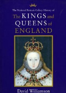 The Kings and Queens of Great Britain From the Collections of the 