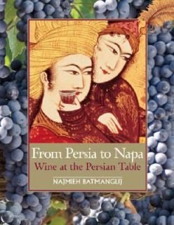 From Persia to Napa Wine at the Persian Table by Najmieh Batmanglij 