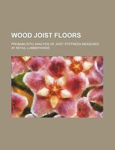 Wood joist floors probabilistic analysis of joist stiffness measured 