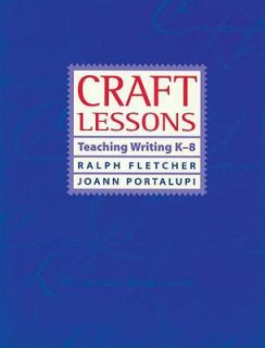 Craft Lessons Teaching Writing K 8 by Ralph J. Fletcher and JoAnn 