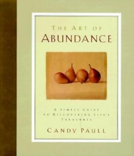 Art of Abundance by Candy Paull 1998, Hardcover Mixed Media