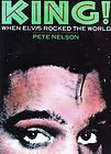    KING WHEN ELVIS ROCKED THE WORLD 1984 PETE NELSON 112 PAGE BOOK