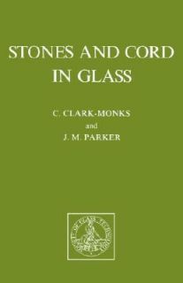 Stones and Cord in Glass by J.M. Parker and C.Clark  Monks 2006 