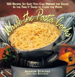 While the Pasta Cooks by Andrew Schloss and Ken Bookma 1996, Hardcover 