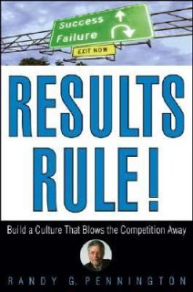 Results Rule Build a Culture That Blows the Competition Away by Randy 