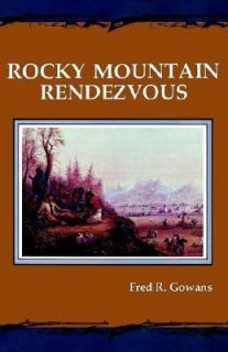 Rocky Mountain Rendezvous by Fred R. Gowans 1988, Paperback