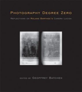 Photography Degree Zero  Reflections on Roland Barthess Camera 