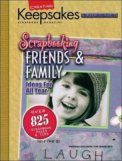 Scrapbooking Friends and Family Ideas for All Year 2004, Hardcover 