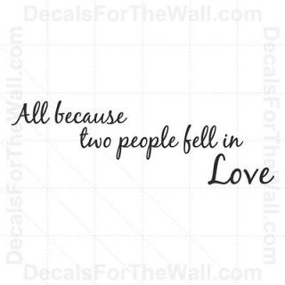 All Because Two People Fell In Love Wall Decal Stickers