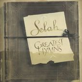 Greatest Hymns by Selah CD, Aug 2005, Curb