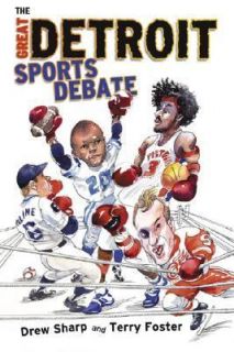 Great Detroit Sports Debates Drew Sharp vs. Terry Foster by Drew Sharp 