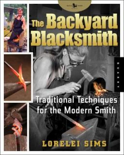 The Backyard Blacksmith Traditional Techniques for the Modern Smith by 