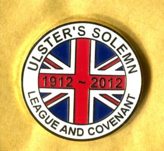 ulsters solemn league and covenant 1912 ~ 2012 lapel badge loyalist 