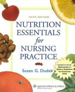 Nutrition Essentials for Nursing Practice by Susan G. Dudek 2006 