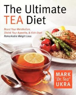 Tea Diet How Tea Can Boost Your Metabolism, Shrink Your Appetite, and 