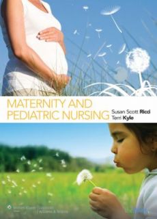 Maternity and Pediatric Nursing by Theresa Kyle, Terri Kyle and Susan 