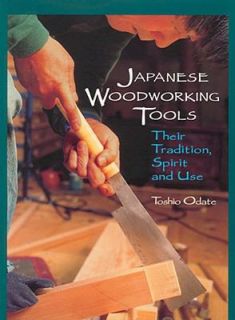 Japanese Woodworking Tools Their Tradition, Spirit and Use by Toshio 