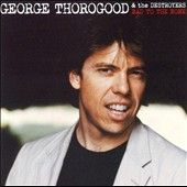   Edition by George Vocals Guita Thorogood CD, Aug 2007, Capitol